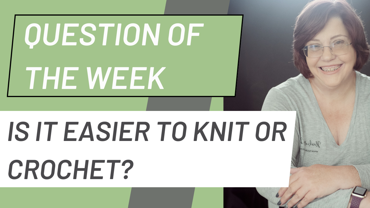 Question of the week Banner for Is it easier to Knit or Crochet?