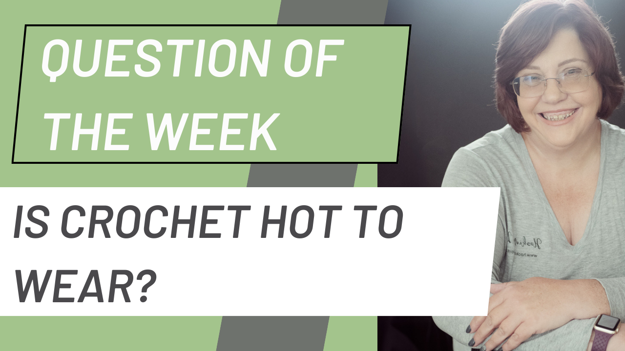 Question of the wekk Banner for Is Crochet hot to wear?