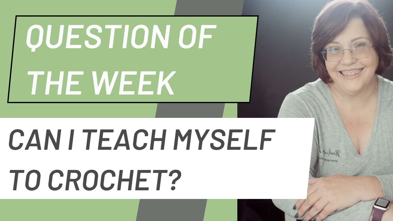 Question of the week Banner for Can I teach myself to Crochet?