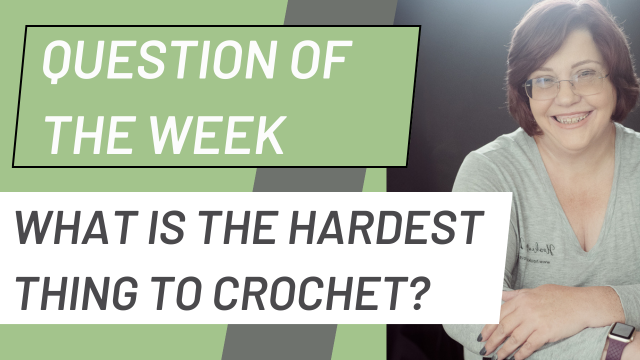 Question of the week Banner for What is the hardest thing to crochet