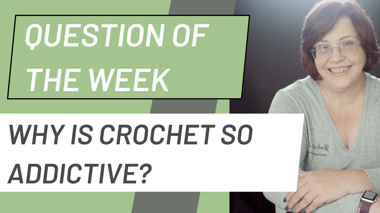 Question of the week Banner for Why is Crochet so addictive?
