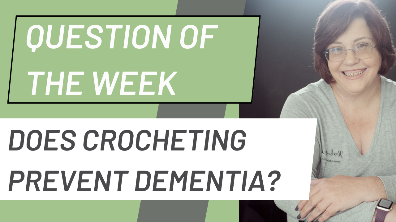 Question of the week Banner for Does Crocheting Prevent Dementia?